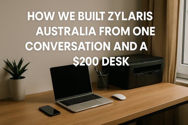 How We Built Zylaris Australia from One Conversation and a $200 Desk
